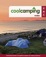 Cool Camping Wales: A Hand-picked Selection of Exceptional Campsites and Camping Experiences