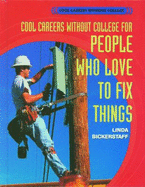 Cool Careers Without College for People Who Love to Fix Things - Bickerstaff, Linda