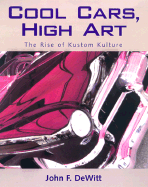 Cool Cars, High Art: The Rise of Kustom Kulture