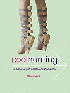 Cool Hunting: A Guide to High Design and Innovation
