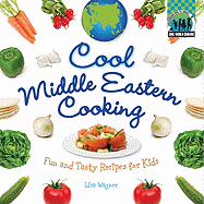 Cool Middle Eastern Cooking: Fun and Tasty Recipes for Kids: Fun and Tasty Recipes for Kids