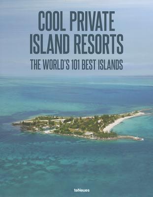 Cool Private Islands Resorts: The World's 101 Best Islands - Vladi, Farhad (Photographer)