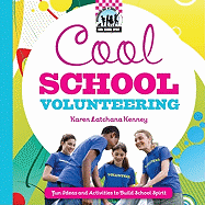 Cool School Volunteering: Fun Ideas and Activities to Build School Spirit: Fun Ideas and Activities to Build School Spirit
