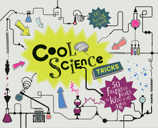 Cool Science Tricks: 50 Fantastic Feats for Kids of All Ages