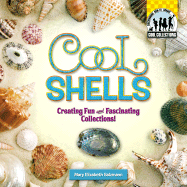 Cool Shells: Creating Fun and Fascinating Collections!: Creating Fun and Fascinating Collections!