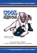 Cool Shoes: The Jack Russell Terrier: A Story of Kindness, Friendship, and Respect