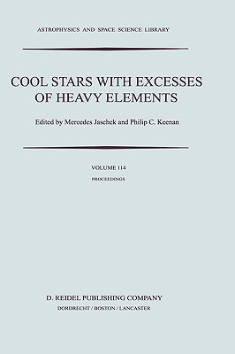 Cool Stars with Excesses of Heavy Elements: Proceedings of the Strasbourg Observatory Colloquium Held at Strasbourg, France, July 3-6, 1984 - Jaschek, C, and Keenan, P C