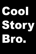 Cool Story Bro
