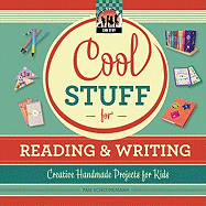 Cool Stuff for Reading & Writing: Creative Handmade Projects for Kids: Creative Handmade Projects for Kids