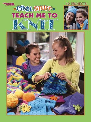Cool Stuff Teach Me to Knit (Leisure Arts #3322) - Leisure Arts
