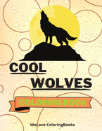 Cool Wolves Coloring Book: Cute Wolves Coloring Book Adorable Wolves Coloring Pages for Kids 25 Incredibly Cute and Lovable Wolves