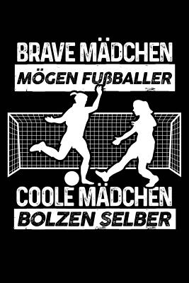 Coole Mdchen Spielen Fuball: Notizbuch / Notizheft Fr Fuballerin Fuballspieler-Innen Fuball-Fan A5 (6x9in) Dotted Punktraster - Notizbucher Und Geschenkideen, Leidensc