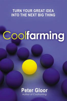 Coolfarming: Turn Your Great Idea Into the Next Big Thing - Gloor, Peter