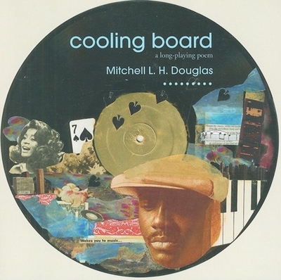 Cooling Board: A Long-Playing Poem - Douglas, Mitchell L H