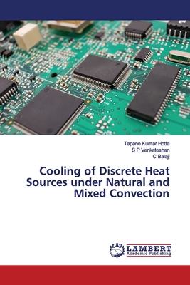 Cooling of Discrete Heat Sources under Natural and Mixed Convection - Hotta, Tapano Kumar, and Venkateshan, S P, and Balaji, C