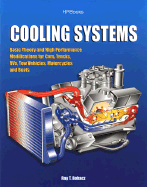 Cooling Systems: Cooling System Theory, Design and Performance for Drag Racing, Road Racing, Circle Track, Street Rods, Musclecars, Imports, OEM Cars, Trucks, RVs and Tow Vehicles