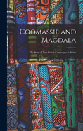 Coomassie and Magdala: The Story of Two British Campaigns in Africa