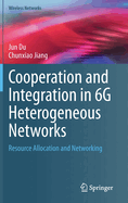 Cooperation and Integration in 6G Heterogeneous Networks: Resource Allocation and Networking