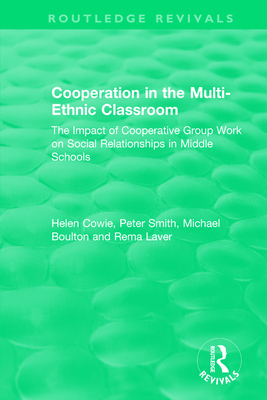Cooperation in the Multi-Ethnic Classroom (1994): The Impact of Cooperative Group Work on Social Relationships in Middle Schools - Cowie, Helen, and Smith, Peter, and Boulton, Michael