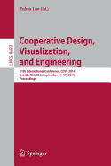 Cooperative Design, Visualization, and Engineering: 11th International Conference, Cdve 2014, Seattle, Wa, USA, September 14-17, 2014. Proceedings