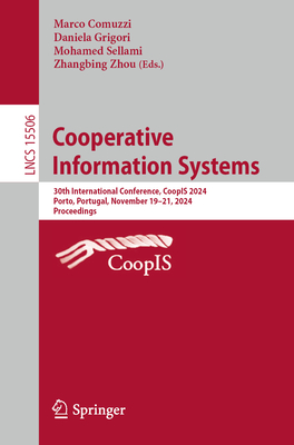 Cooperative Information Systems: 30th International Conference, CoopIS 2024, Porto, Portugal, November 19-21, 2024, Proceedings - Comuzzi, Marco (Editor), and Grigori, Daniela (Editor), and Sellami, Mohamed (Editor)