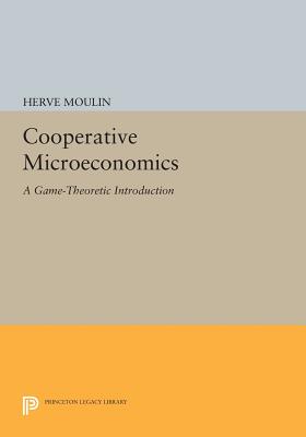 Cooperative Microeconomics: A Game-Theoretic Introduction - Moulin, Herv