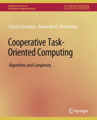 Cooperative Task-Oriented Computing: Algorithms and Complexity - Georgiou, Chryssis, and Shvartsman, Alexander