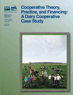 Cooperative Theory, Practice, and Financing: A Dairy Cooperative Case Study