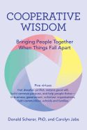 Cooperative Wisdom: Bringing People Together When Things Fall Apart