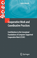 Cooperative Work and Coordinative Practices: Contributions to the Conceptual Foundations of Computer-Supported Cooperative Work (Cscw)