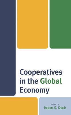 Cooperatives in the Global Economy - Asma, Jan Danica S (Contributions by), and Avsec, Franci (Contributions by), and Bckman, Stefan (Contributions by)