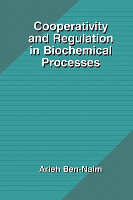 Cooperativity and Regulation in Biochemical Processes - Ben-Naim, Arieh Y.