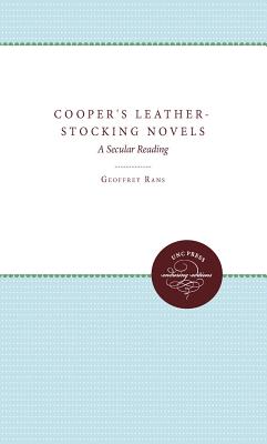 Cooper's Leather-Stocking Novels: A Secular Reading - Rans, Geoffrey