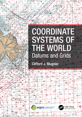 Coordinate Systems of the World: Datums and Grids - Mugnier, Clifford J