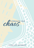 Coordinate Your Chaos To-Do List Notebook: 120 Pages Lined Undated To-Do List Organizer with Priority Lists (Medium A5 - 5.83X8.27 - Blue Starfish)