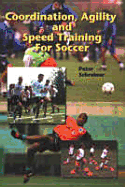 Coordination Agility & Speed Training for Soccer - Schreiner, Peter