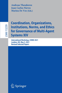 Coordination, Organizations, Institutions, Norms, and Ethics for Governance of Multi-Agent Systems XIV: International Workshop, COINE 2021, London, UK, May 3, 2021, Revised Selected Papers