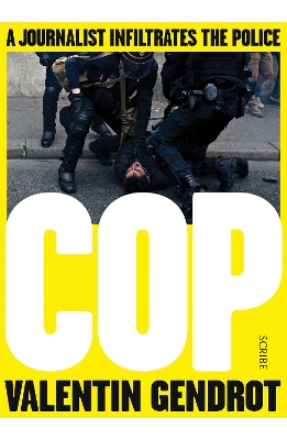 Cop: a journalist infiltrates the police - Gendrot, Valentin, and Wynne, Frank (Translated by)