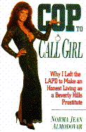 Cop to Call Girl: Why I Left the LAPD to Make and Honest Living as a Beverly Hills Prostitute - Almodovar, Norma Jean