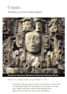 Copan: The History of an Ancient Maya Kingdom