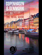 Copenhagen and Denmark for Travelers. the Total Guide: The Comprehensive Traveling Guide for All Your Traveling Needs. by the Total Travel Guide Company