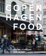 Copenhagen Food: Stories, Tradition and Recipes