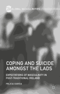 Coping and Suicide Amongst the Lads: Expectations of Masculinity in Post-Traditional Ireland