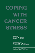 Coping with Cancer Stress: With an Introduction by Avery D. Weissman (Harvard Medical School, Boston)