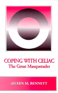 Coping with Celiac: The Great Masquerader - Bennett, Aileen M