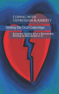 Coping with Depression & Anxiety: Emotional Healing After a Relationship Breakup (3 Manuscripts in 1)