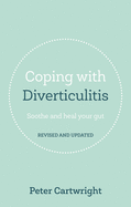 Coping with Diverticulitis: Soothe and Heal Your Gut