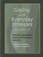 Coping with Everyday Stressors Workbook: Facilitator Reproducible Guided Self-Exploration Activities