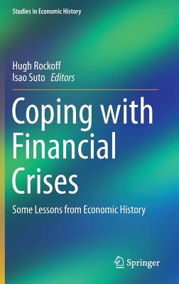 Coping with Financial Crises: Some Lessons from Economic History - Rockoff, Hugh (Editor), and Suto, Isao (Editor)