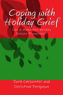 Coping with Holiday Grief: Can I Make the Holiday Season Disappear?